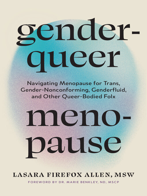 Title details for Genderqueer Menopause by Lasara Firefox Allen, MSW - Available